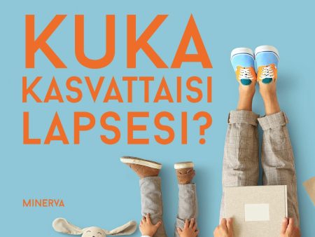 Kuka kasvattaisi lapsesi? Online Hot Sale