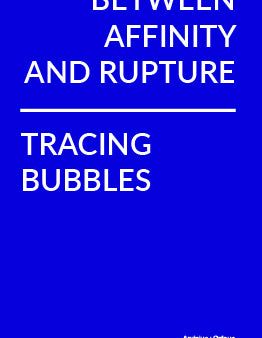 Between Affinity and Rupture - Tracing Bubbles Online Sale