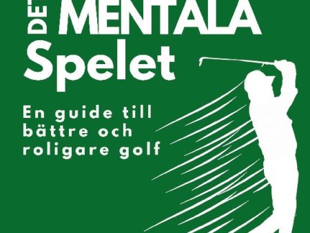 Bemästra det mentala spelet : en guide för enklare och roligare Golf on Sale