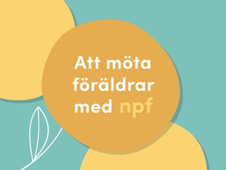 Att möta föräldrar med npf Online