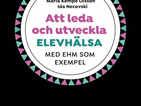 Att leda och utveckla elevhälsa : med EHM som exempel For Discount