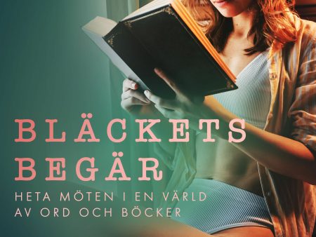 Bläckets begär: heta möten i en värld av ord och böcker. Online Hot Sale