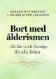 Bort med ålderismen - Så får vi ett bättre Sverige för alla åldrar Discount