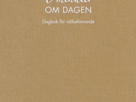 6 minuter om dagen : dagbok för välbefinnande (naturfärgad) For Discount