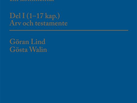 Ärvdabalken : en kommentar Del I (1-17 kap.) Arv och testamente For Cheap