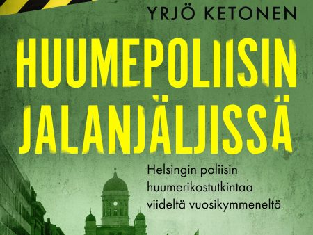 Huumepoliisin jalanjäljissä: Helsingin poliisin huumerikostutkintaa viideltä vuosikymmeneltä Online Sale