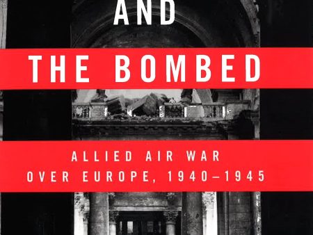 The Bombers And The Bombed - Allied Air War Over Europe, 1940-1945 on Sale