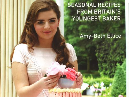 Amy s Baking Year: Seasonal Recipes From Britain s Youngest Baker Online Sale