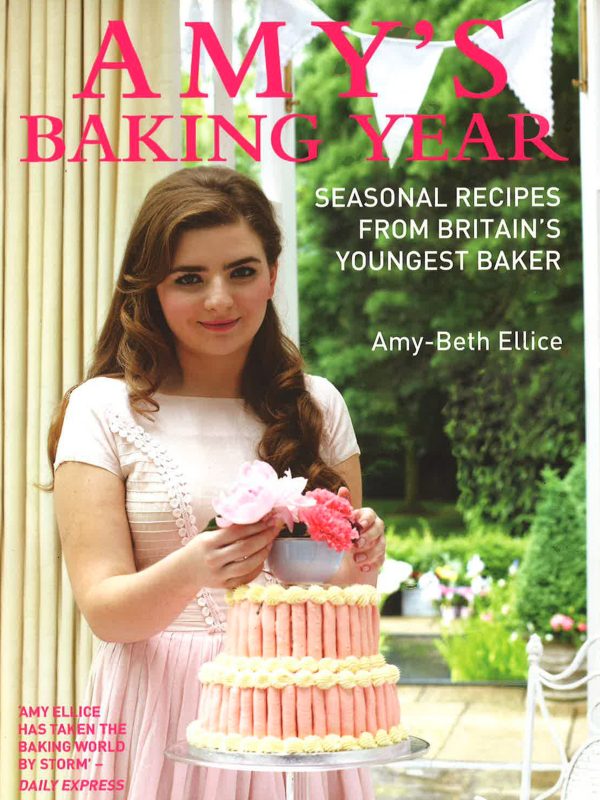 Amy s Baking Year: Seasonal Recipes From Britain s Youngest Baker Online Sale